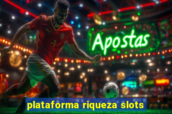 plataforma riqueza slots